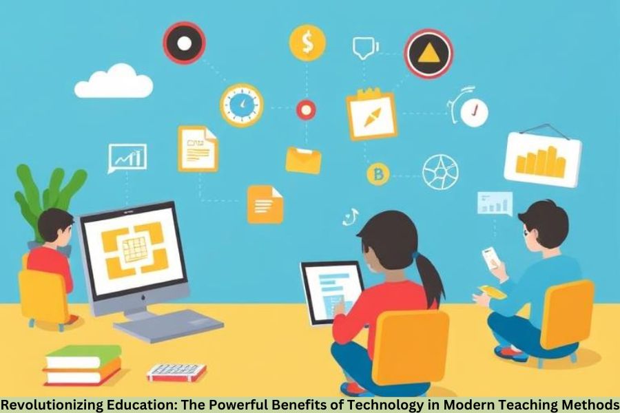 The Powerful Benefits of Technology in Modern Teaching Methods